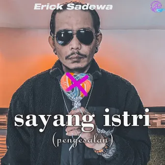 Sayang Istri (Penyesalan) by Erick Sadewa