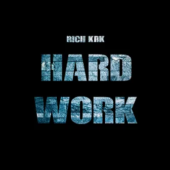 Hard Work by Rich KRK