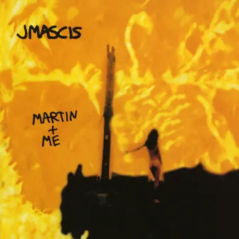 Martin + Me by J Mascis