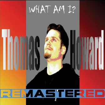 What Am I? (Remastered) by Thomas Howard Lichtenstein