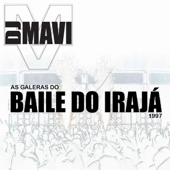 Dj Mavi Apresenta As Galeras do Baile do Irajá by DJ Mavi