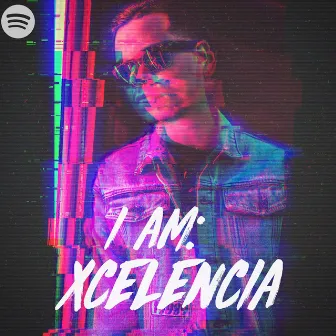 I Am: Xcelencia by Xcelencia