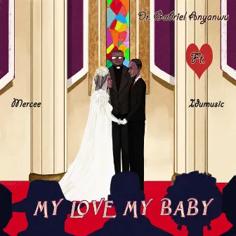 My Love My Baby by Dr. Gabriel Anyanwu