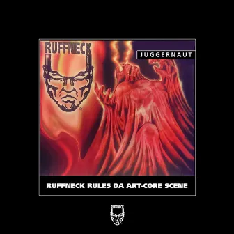 Ruffneck Rules Da Art-Core Scene by Juggernaut