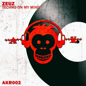 Techno on My Mind by Zeuz