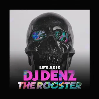 Life As Is by DJ DENZ The Rooster