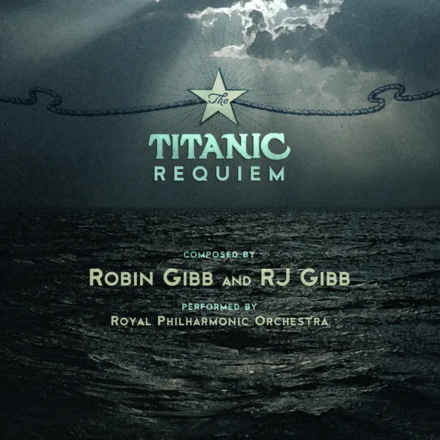 Robin Gibb & RJ Gibb: The Titanic Requiem