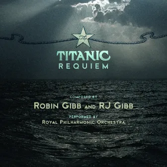 Robin Gibb & RJ Gibb: The Titanic Requiem by Robin-John Gibb