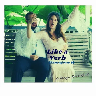 Like a Verb (Enneagram 8) by Kathryn Rose Wood