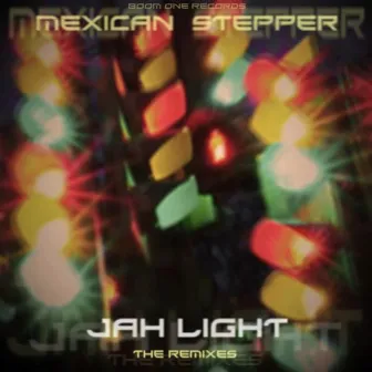 Jah Light: The Remixes by Mexican Stepper