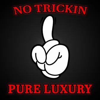 No Trickin' by Pure Luxury