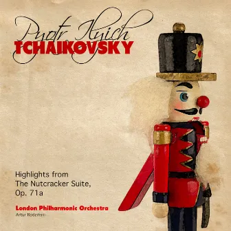 Pyotr Ilyich Tchaikovsky: Highlights from the Nutcracker Suite, Op. 71a by Artur Rodzinski