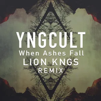 When Ashes Fall (Lion Kngs Remix) by Yngcult