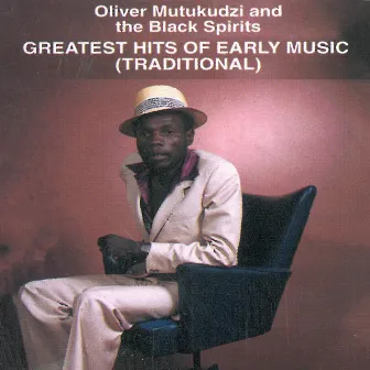 Greatest Hits of Early Music by Oliver Mtukudzi and The Black Spirits