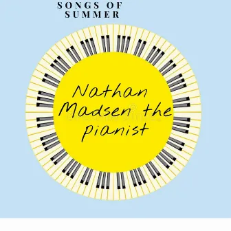 Songs of Summer by Nathan Madsen the pianist