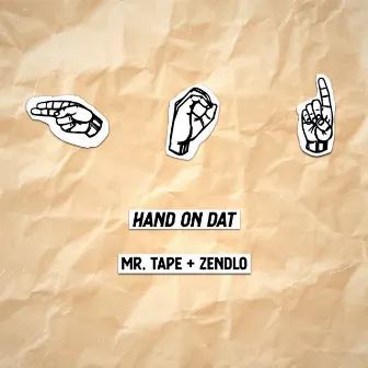 Hand On Dat by Mr. Tape