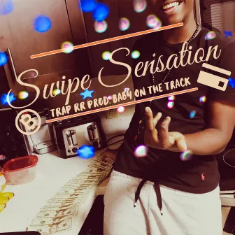 Swipe Sensation by TRAP RR