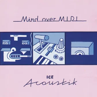 Ice Acoustik by Mind over MIDI