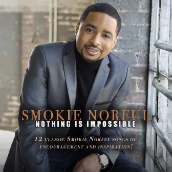 Nothing Is Impossible by Smokie Norful