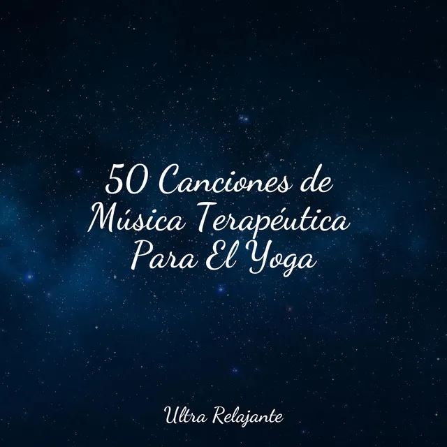 50 Canciones de Música Terapéutica Para El Yoga