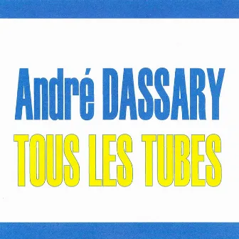 Tous Les Tubes - André Dassary by André Dassary