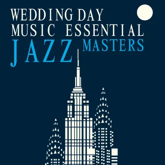 Wedding Day Music Essential Jazz Masters by Essential Jazz Masters