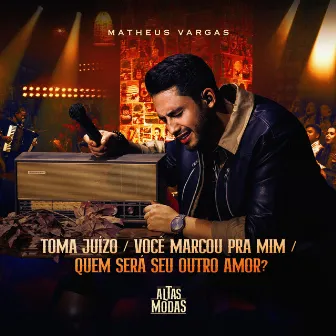 Toma Juízo / Você Marcou Pra Mim / Quem Será Seu Outro Amor? by Matheus Vargas