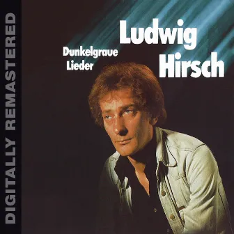 Dunkelgraue Lieder by Ludwig Hirsch