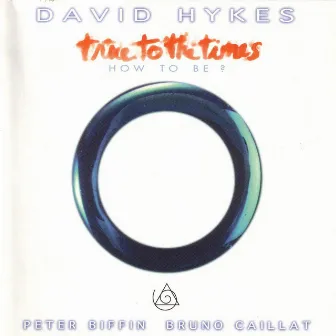 True To The Times (How To Be?) by David Hykes