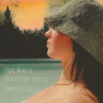 Hot Like a Summer Song 2.0 by Becca Tg