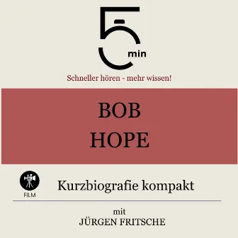 Bob Hope: Kurzbiografie kompakt (5 Minuten: Schneller hören – mehr wissen!) by 5 Minuten Biografien