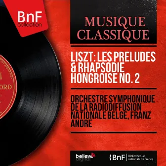 Liszt: Les préludes & Rhapsodie hongroise No. 2 (Mono Version) by Franz Andre