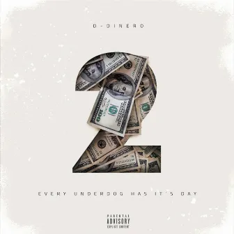 Every Underdog Has It's Day 2 by D-Dinero