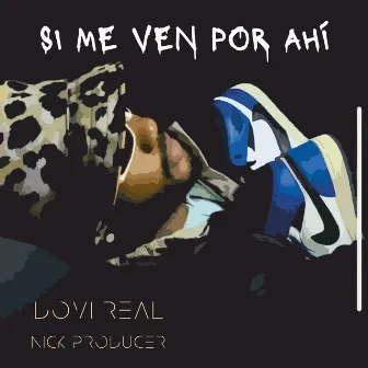 Si Me Ven por Ahí by Dovi Real