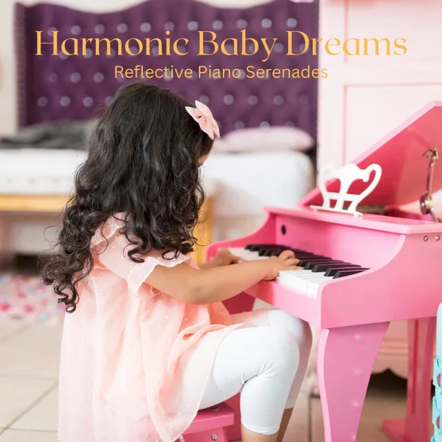 Harmonic Baby Dreams: Reflective Piano Serenades