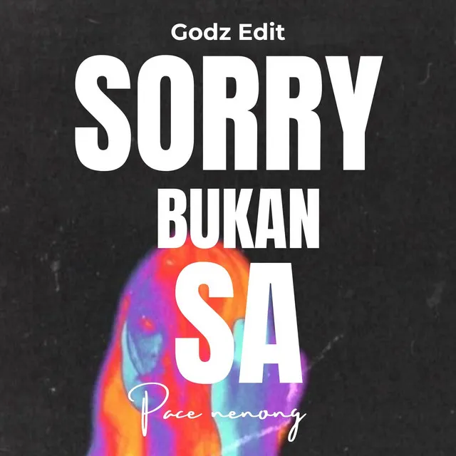 Sorry Bukan Sa - Godz Edit