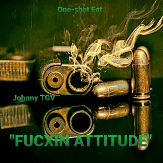 Fucxin Attitude by Johnny The Good Villain