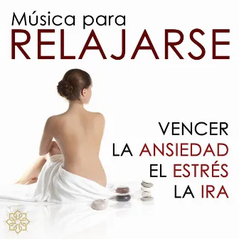 Musica para Relajarse - Música para Vencer la Ansiedad, el Estrés y la Ira by Unknown Artist