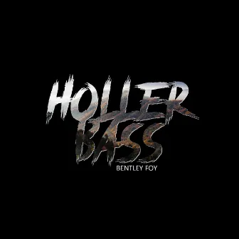 Holler Bass by Bentley Foy