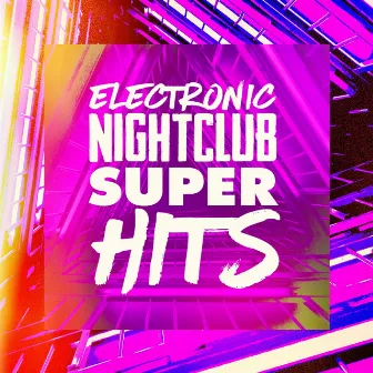 Electronic Nightclub Super Hits by Ultimate Dance Hits