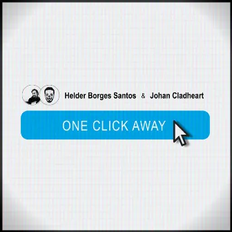 One Click Away by Johan Cladheart