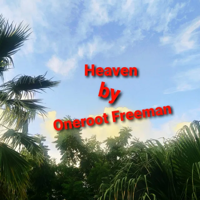 Heaven by Oneroot Freeman