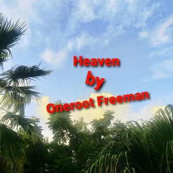 Heaven by Oneroot Freeman by Oneroot Freeman