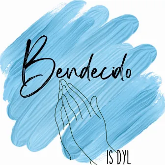 Bendecido by Is DYL