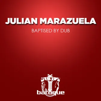 Baptised by Dub by Julian Marazuela