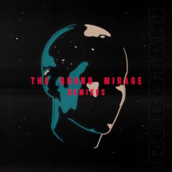 The Grand Mirage (Remixes) by Robotaki