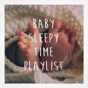 Baby Sleepy Time Playlist by Unknown Artist