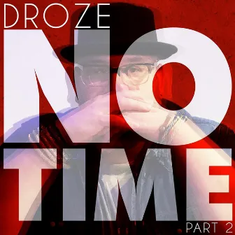 No Time, Pt. 2 by DROZE