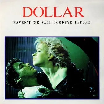 Haven't We Said Goodbye Before (The Arista Singles Collection) by Dollar