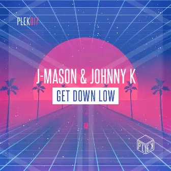 Get Down Low by Johnny K